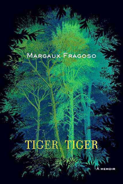 Book Review: "Tiger, Tiger: A Memoir" -Margaux Fragoso (2011)