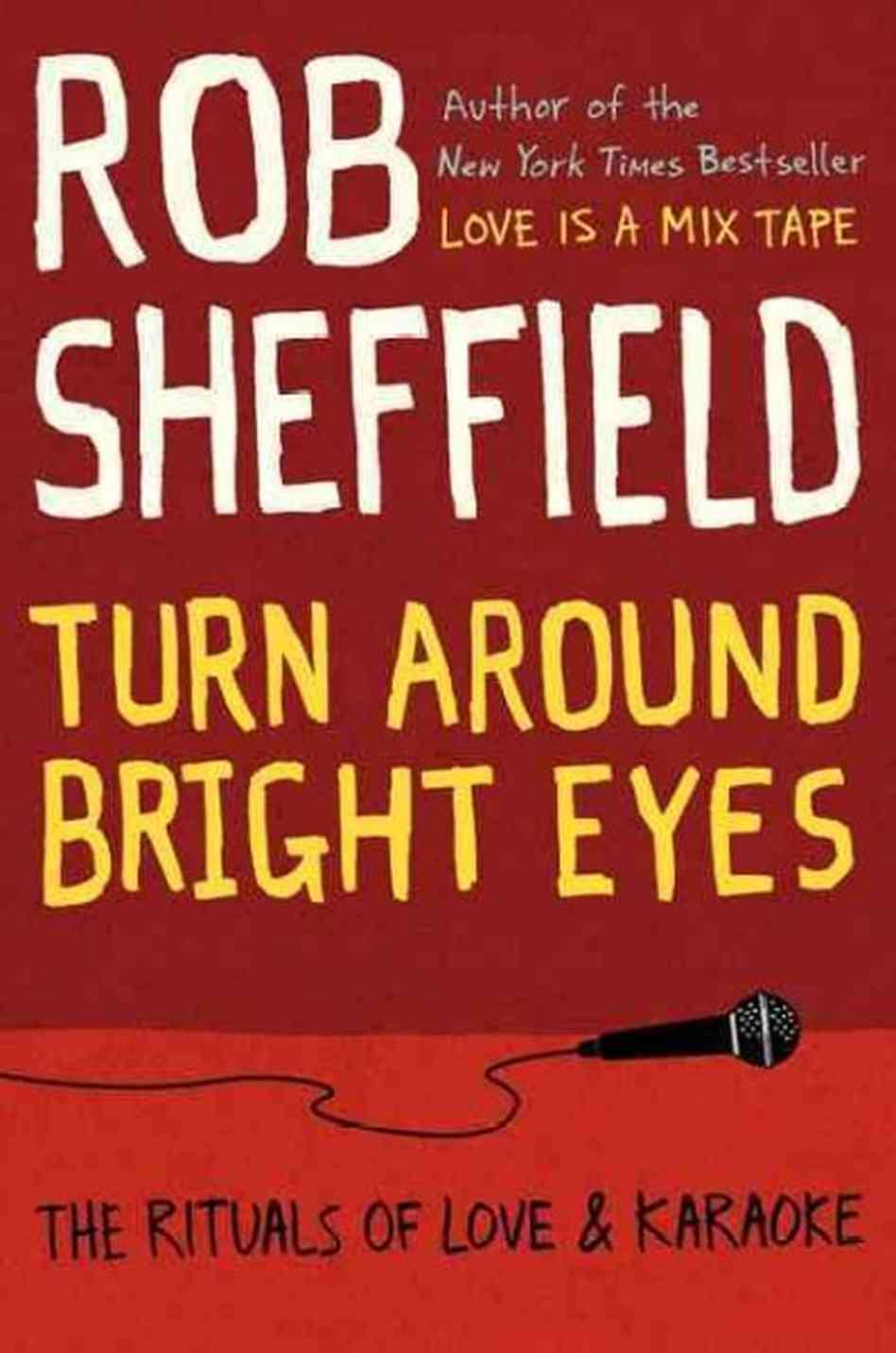 Book Review: “Turn Around Bright Eyes: The Rituals of Love & Karaoke” -Rob Sheffield (2013)