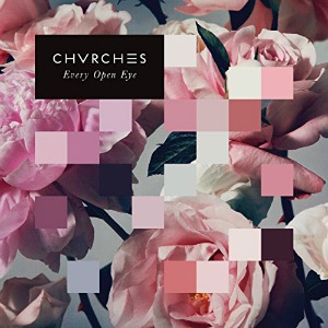 CHVRCHΞS - Every Open Eye